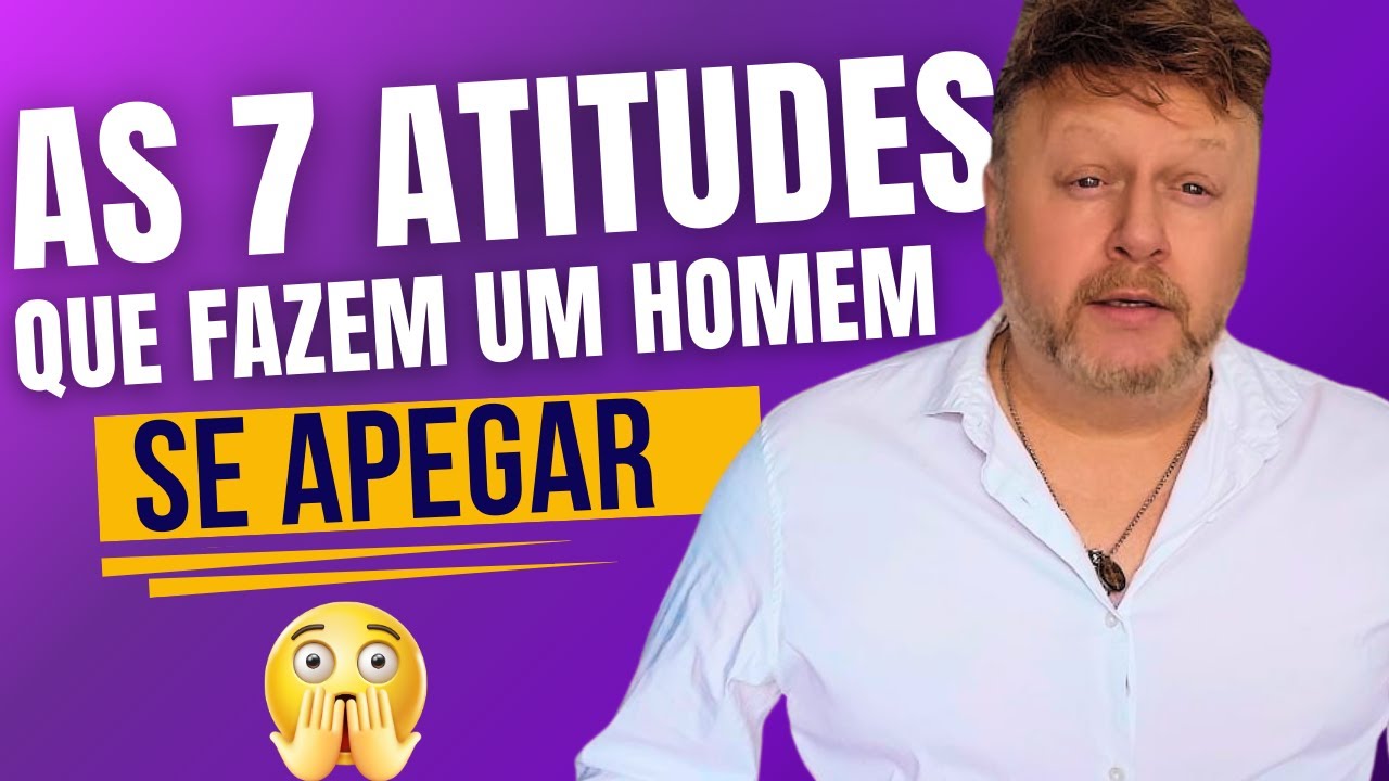 7 ATITUDES QUE FAZEM UM HOMEM SE APEGAR POR VOCÊ