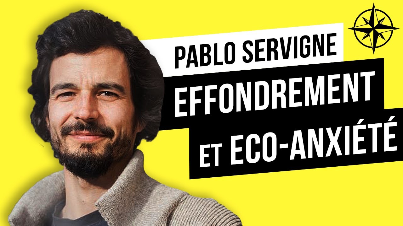 Pablo Servigne : Effondrement vs Éco-anxiété
