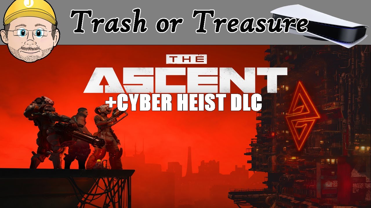 The Ascent + Cyber Heist DLC - Trash or Treasure