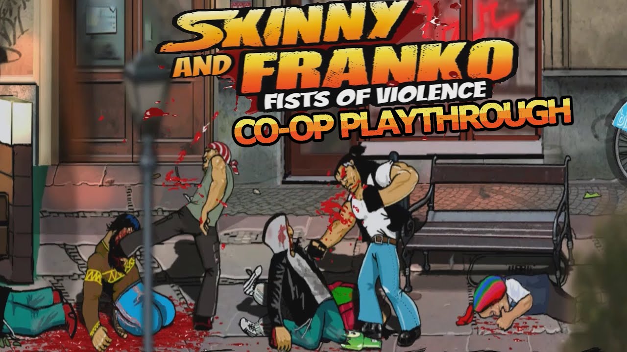 Skinny and Franko:Fists of Violence (PC) Co-op Playthrough/Beware criminals, we are coming for you!