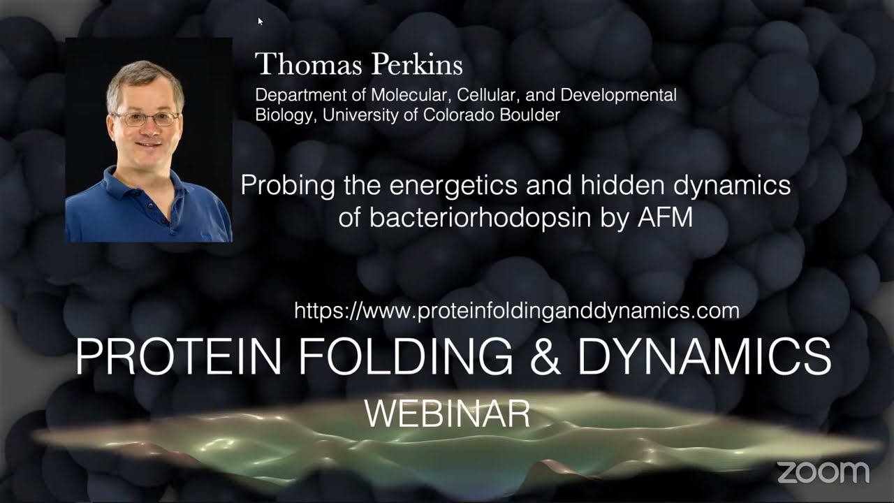 Tom Perkins, 15.8.22- Probing the energetics and hidden dynamics of bacteriorhodopsin by AFM​