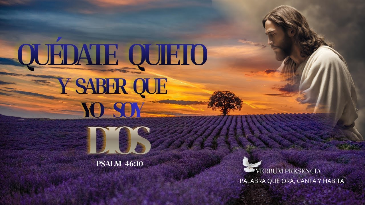 Estad quietos y sabed que yo soy Dios | Salmo 46:10