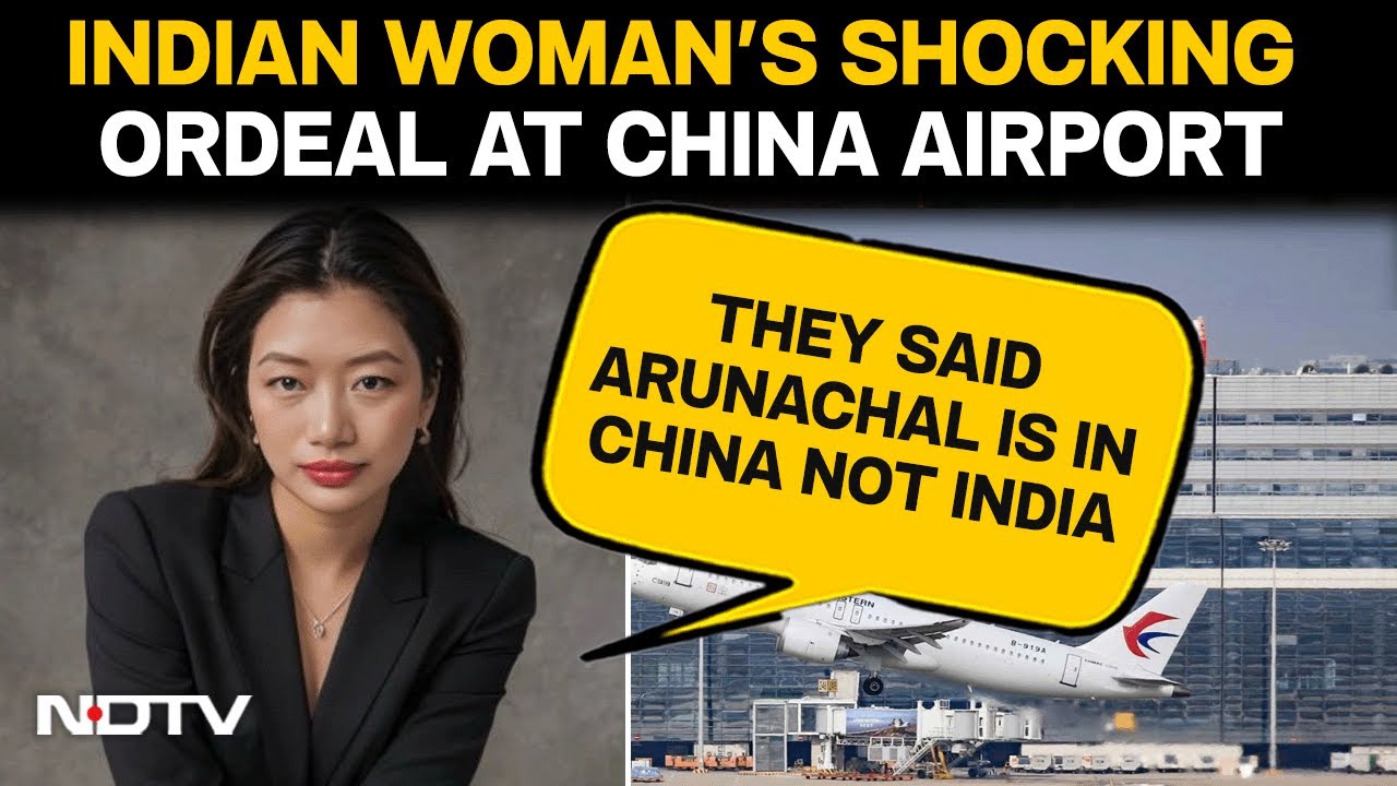 Arunachal Woman In China | Indian Woman Narrates Harassment Ordeal At Shanghai Airport
