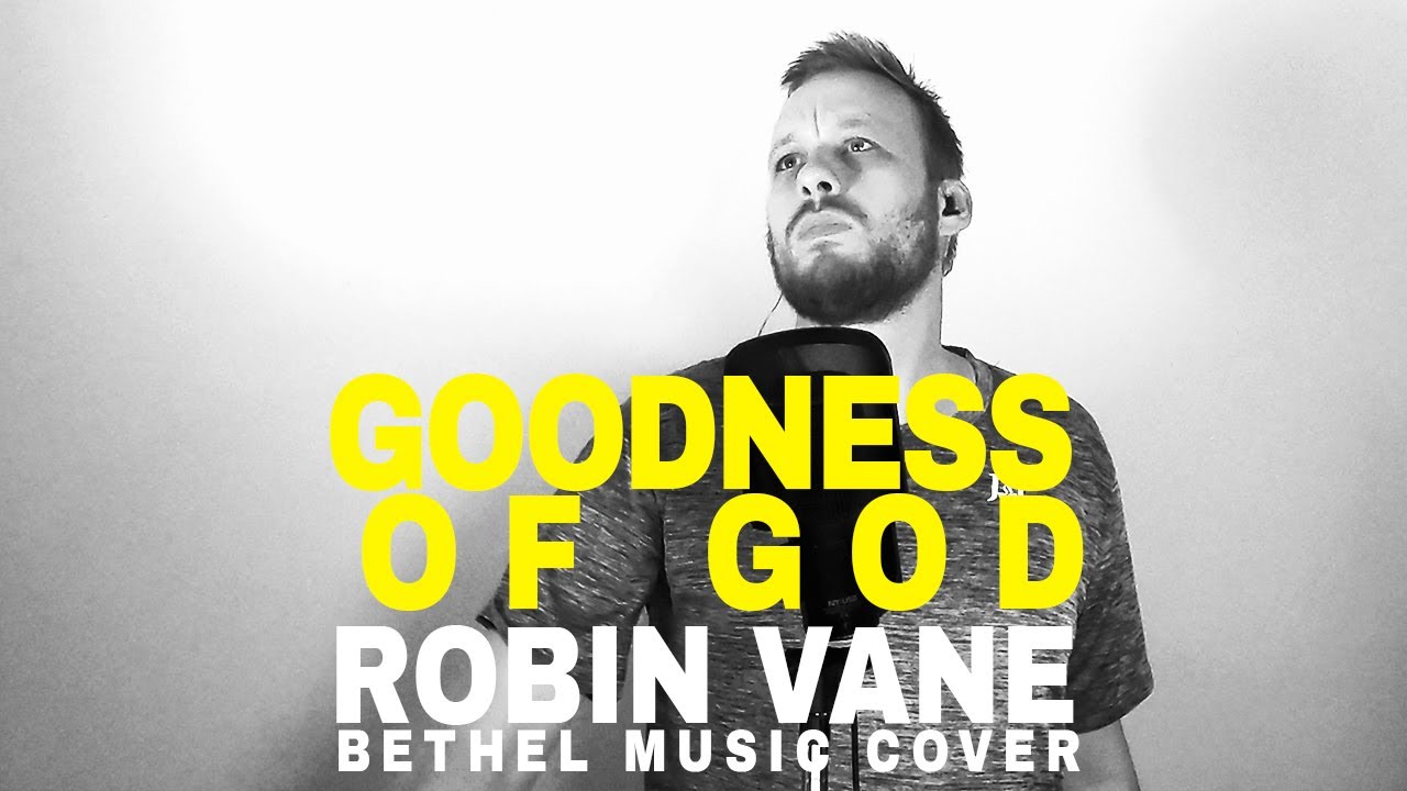 Goodness of God - Robin Vane (Bethel Music Cover)