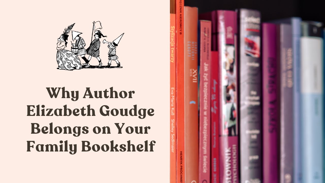 286: Why Author Elizabeth Goudge Belongs on Your Family Bookshelf