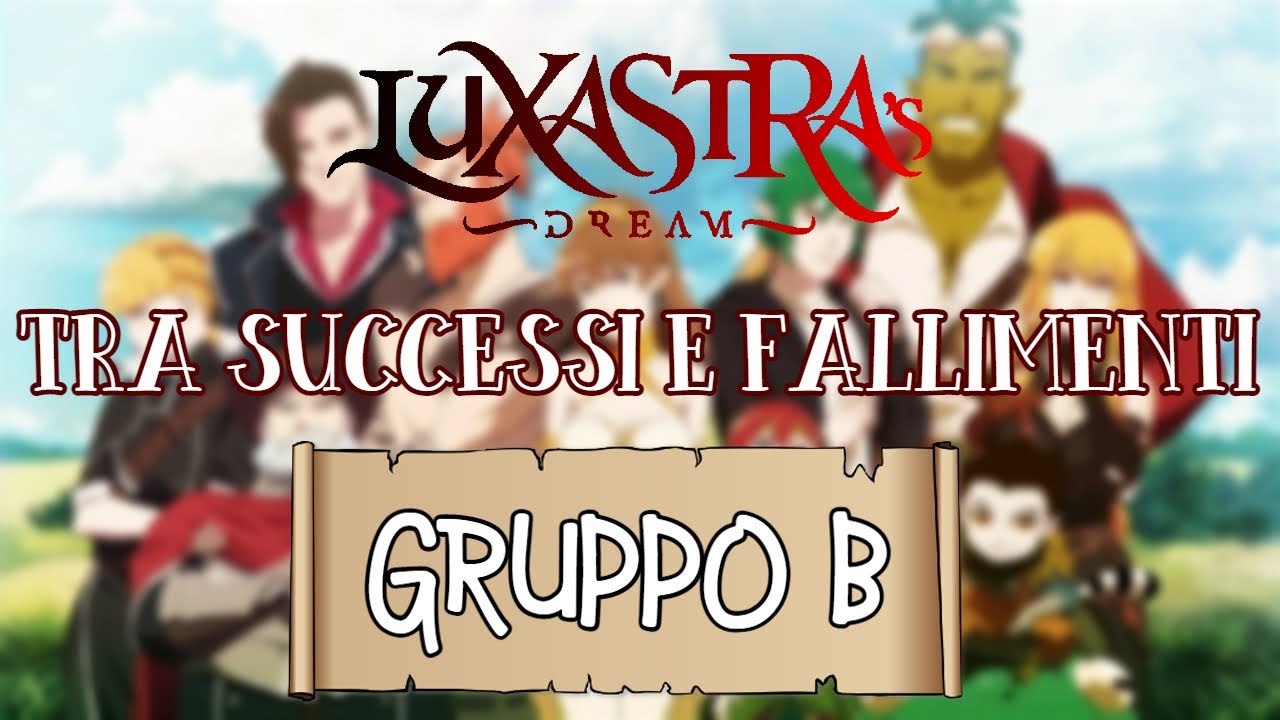 TUTTI I SUCCESSI E I FALLIMENTI CRITICI DI LUXASTRA'S DREAM [GRUPPO B] - (STAGIONE 1)
