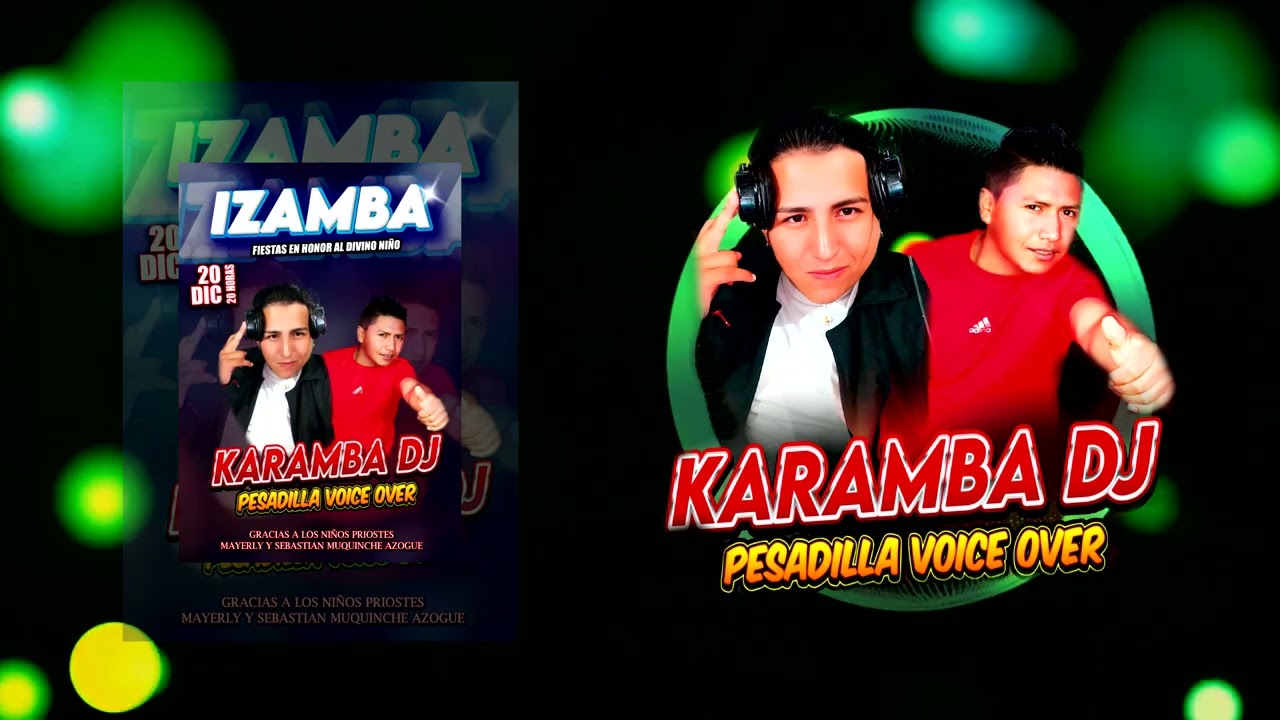 + KARAMBA DJ + ANIM PESADILLA VOICE OVER ( AMBATO / IZAMBA )