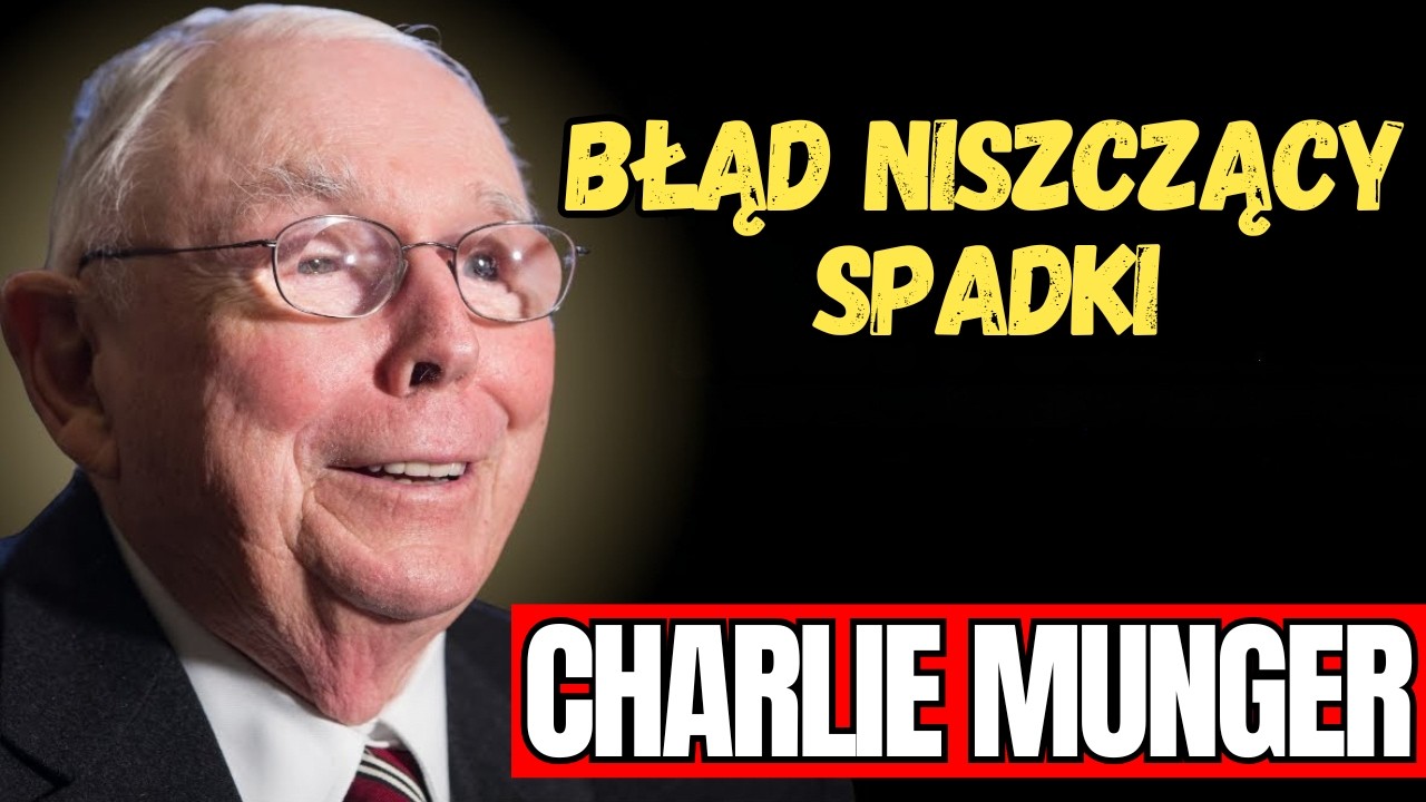 CHARLIE MUNGER - Cichy błąd, który niszczy spadki