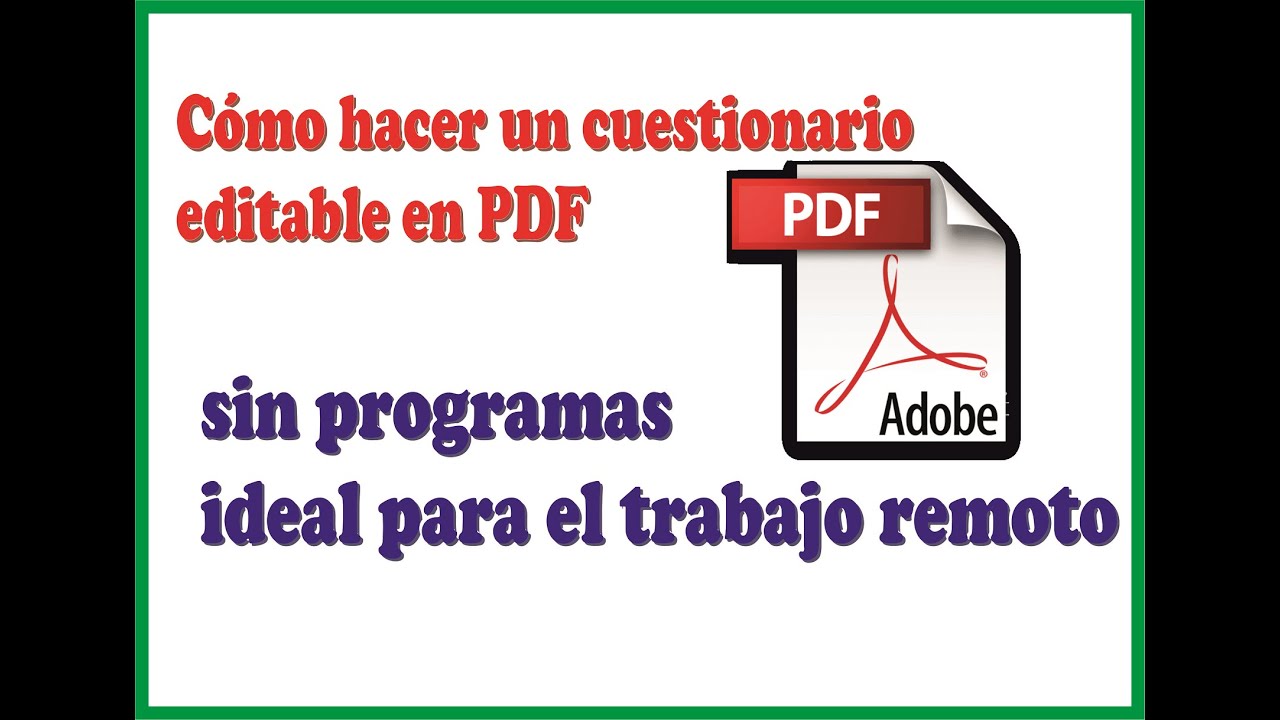 Cómo crear   PDF  Editable ,Rellenable ,, CUESTIONARIO, FORMULARIO  sin PROGRAMAS