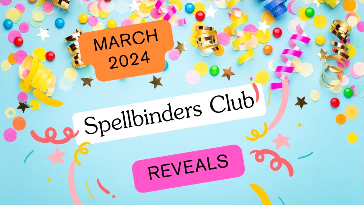 Spellbinders March 2024 Club/Kit Reveals