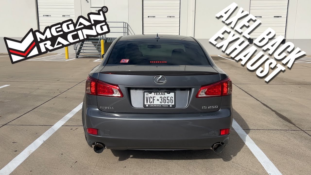 Lexus IS250 With Megan Racing Axel Back Exhaust.