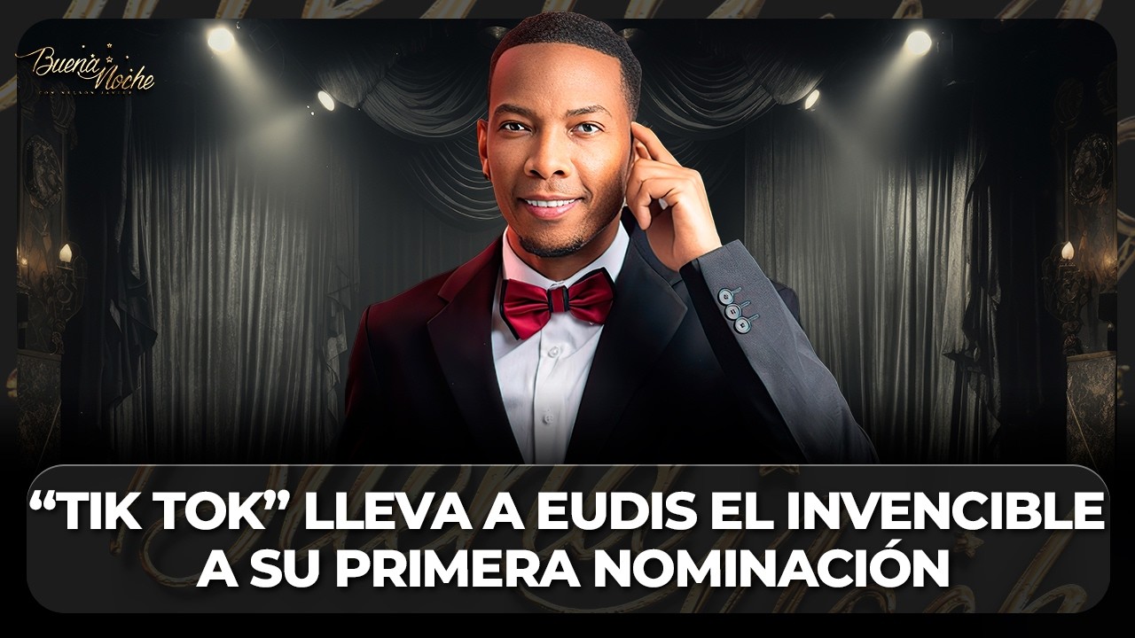 EUDIS EL INVENCIBLE SACUDE LOS SOBERANOS CON SU ÉXITO “TIK TOK” 💥 | BUENA NOCHE