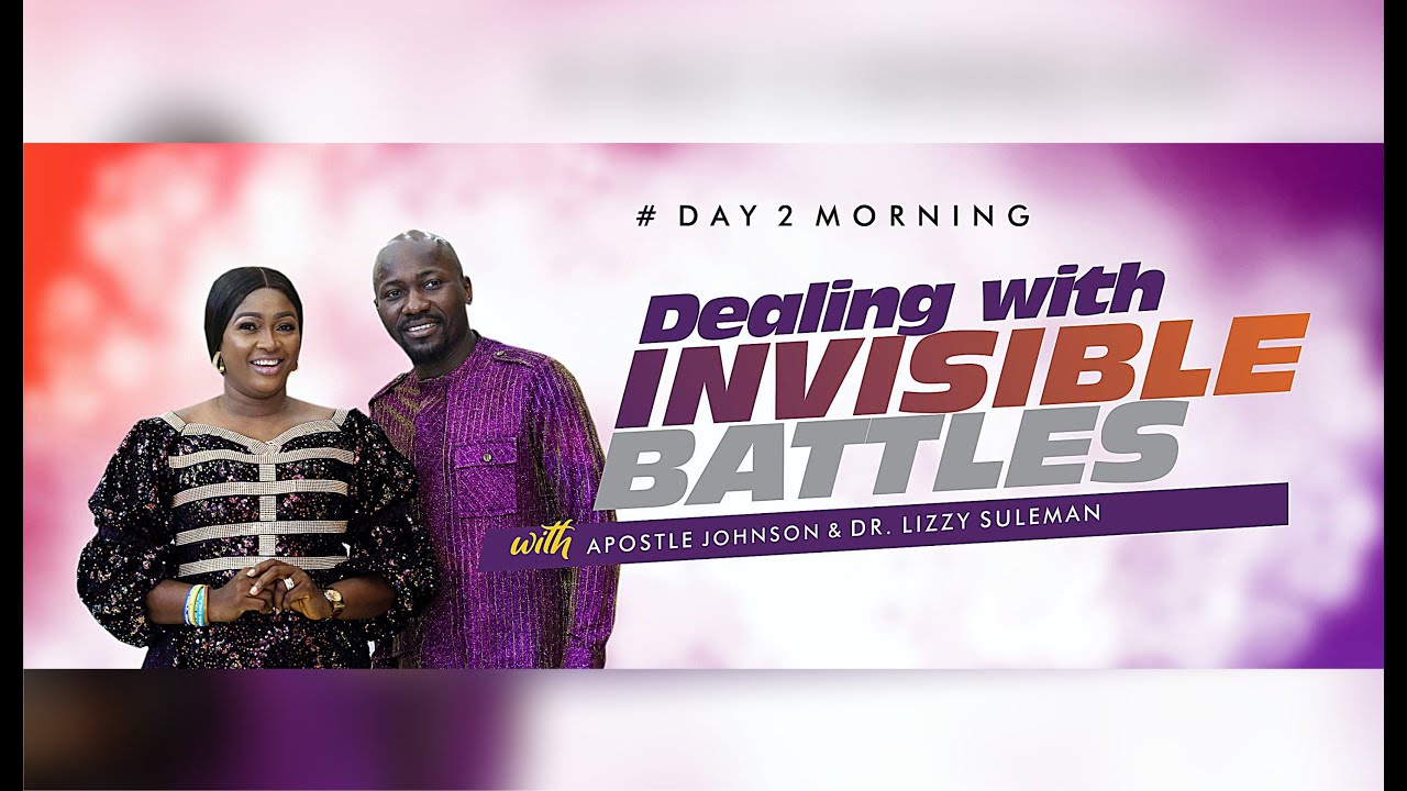 DEALING WITH INVISIBLE BATTLES By Apostle Johnson Suleman (Amazing Grace 2022 - Day2 Morning)