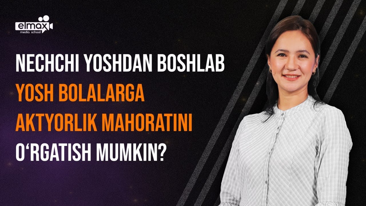 Nechchi yoshdan bolalarga aktyorlik mahoratini o'rgatish mumkin? | Zamira Beshimova