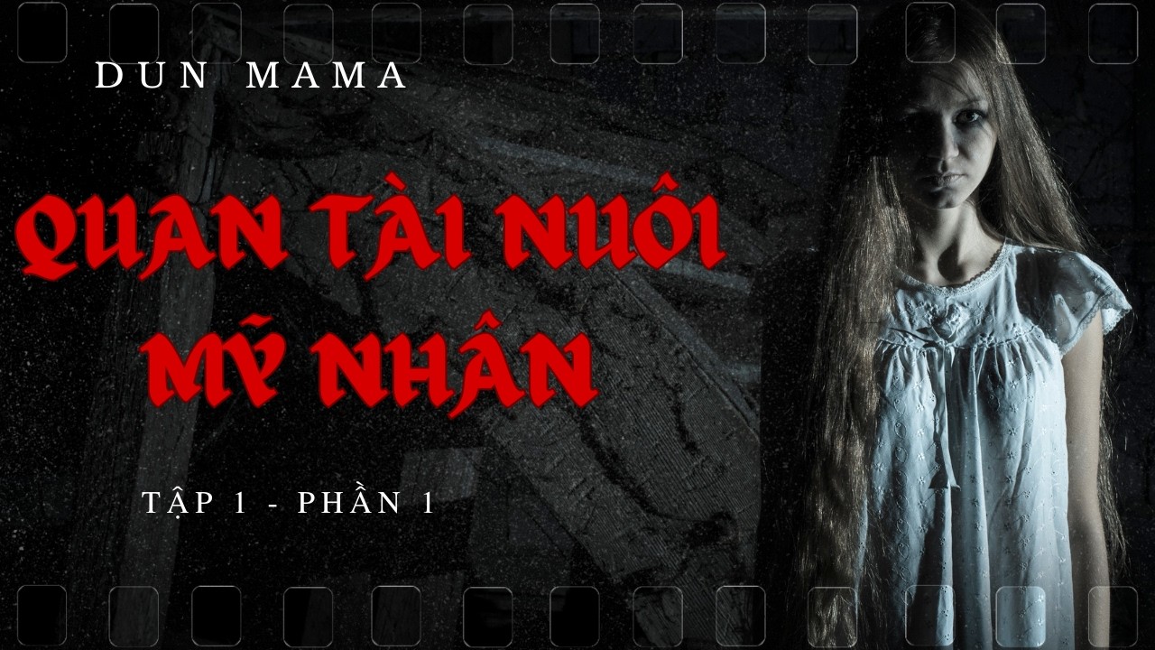 AUDIO TRUYỆN MA || QUAN TÀI NUÔI MỸ NHÂN TẬP 1/ PHẦN 1 || DUN MAMA