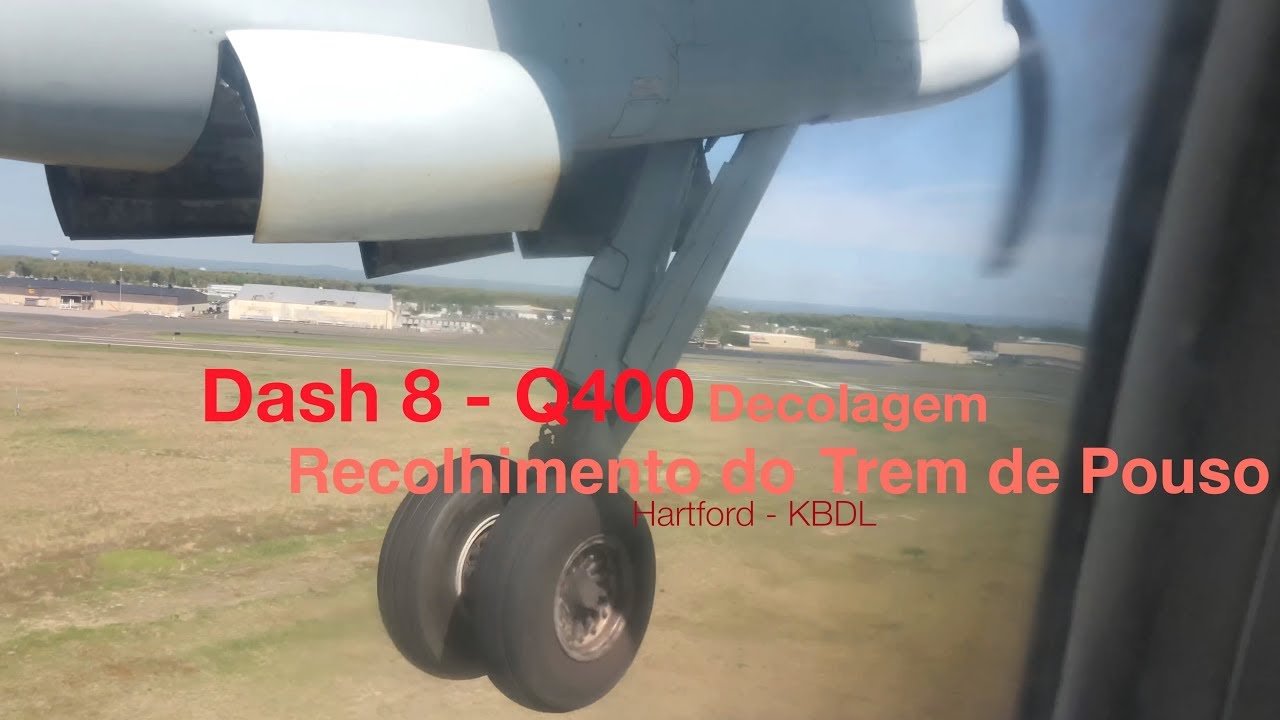 Dash 8 - Q400 - Recolhimento do Trem de pouso na decolagem em Hartford (KBDL)