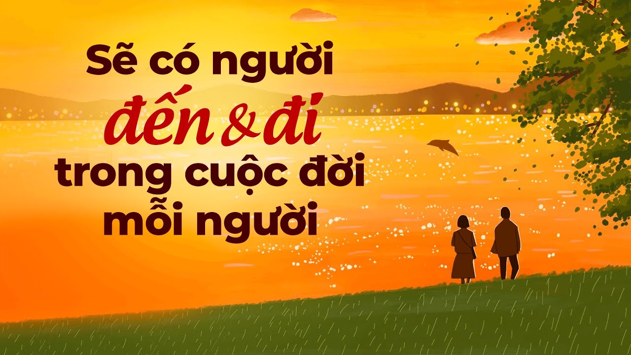 Sẽ Có Người Đến Và Đi Trong Cuộc Đời Mỗi Người | Radio Tâm Sự