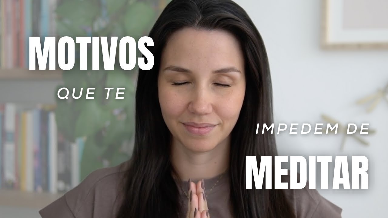 Entenda porque você não consegue meditar