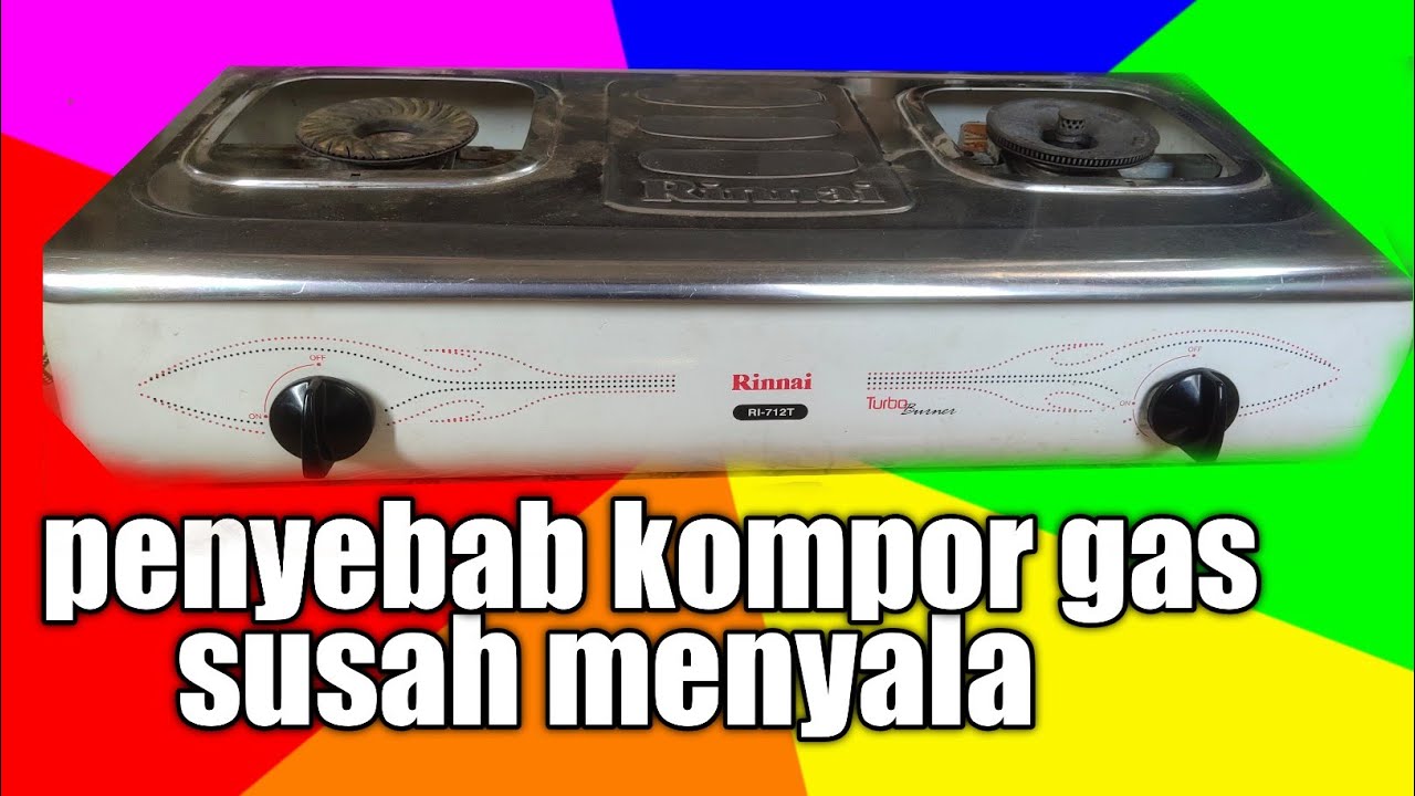 KOMPOR GAS RINNAI SUSAH MENYALA