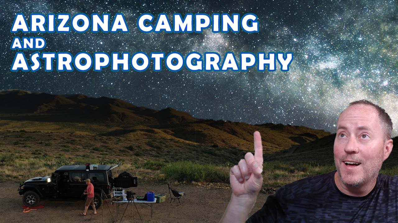 Arizona Camping and Astrophotography