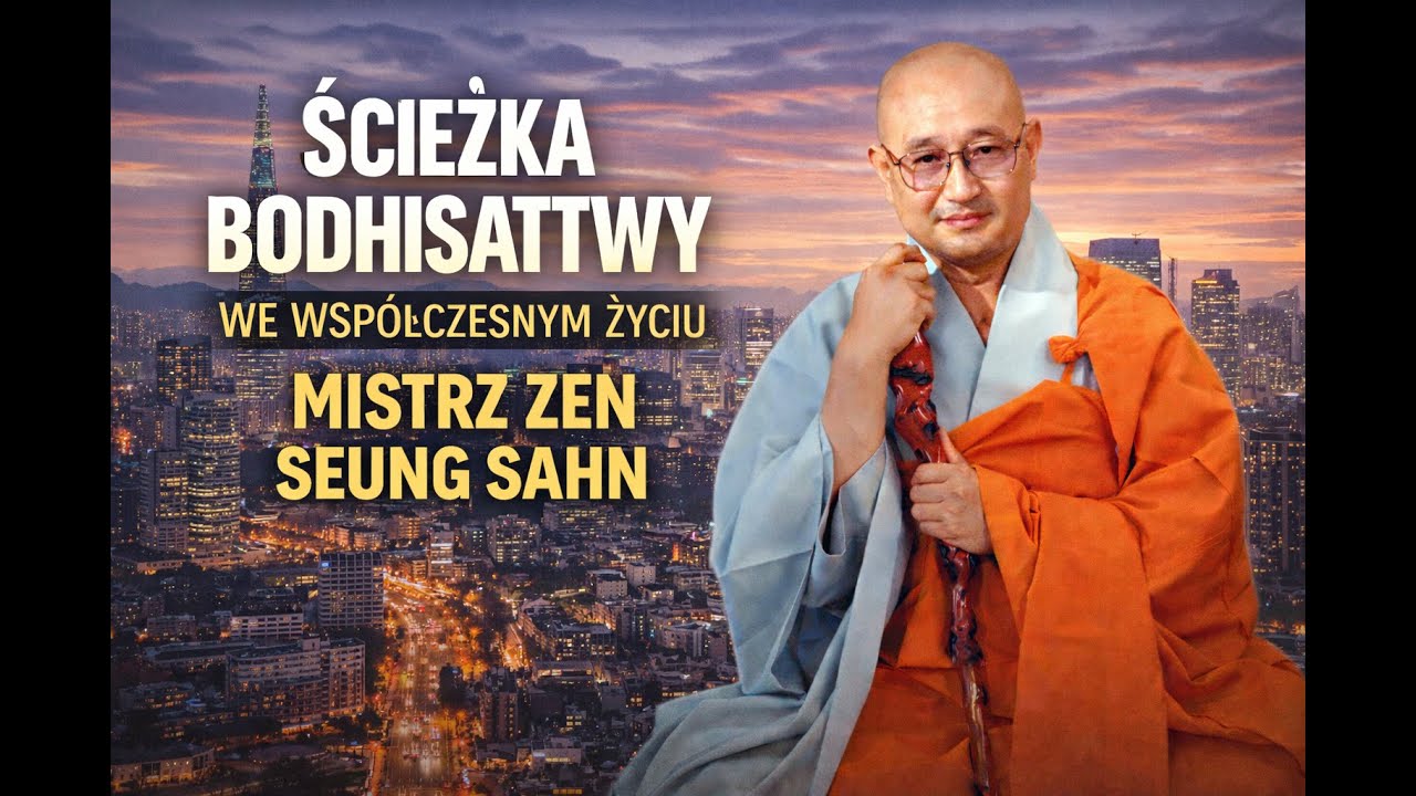 Ścieżka Bodhisattwy we wsp&oacute;łczesnym życiu - Mistrz Zen Seung Sahn