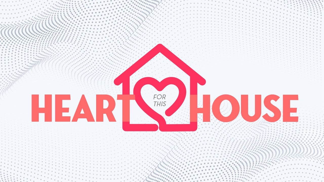 Heart For This House | 
