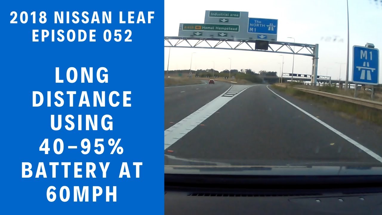 2018 Nissan Leaf - Episode 052 - Long distance using 40-95% at 60mph