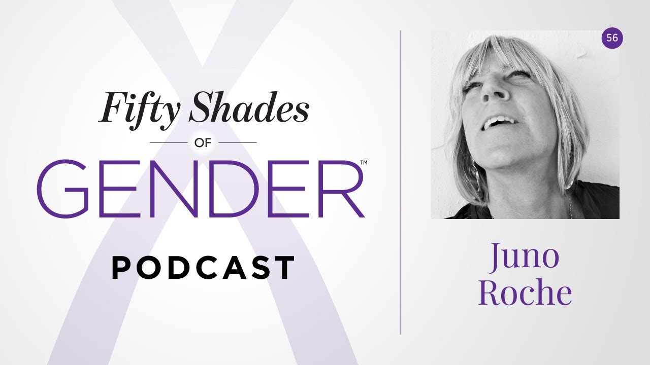 56. JUNO ROCHE &ndash; trans & queer&nbsp;[Fifty Shades of Gender podcast]