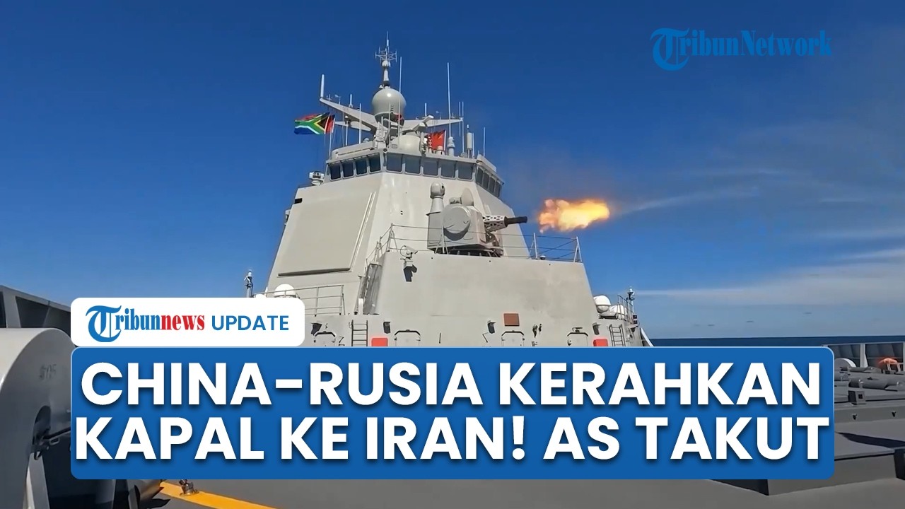 AS Takut! Angkatan Laut China & Rusia Bersatu Kirim Kapal Perang ke Iran seusai Selat Hormuz Ditutup
