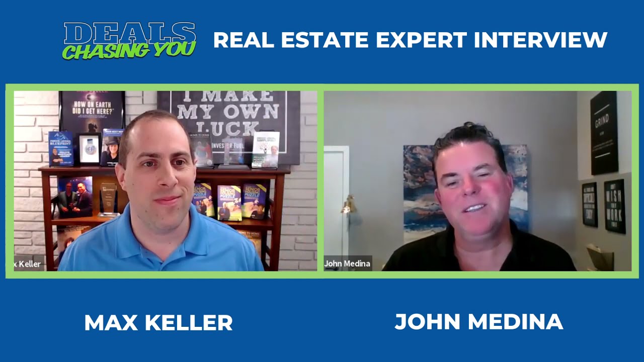 REI Expert Interview with John Medina, John Medina Buys Houses -  Deals Chasing You - Max Keller