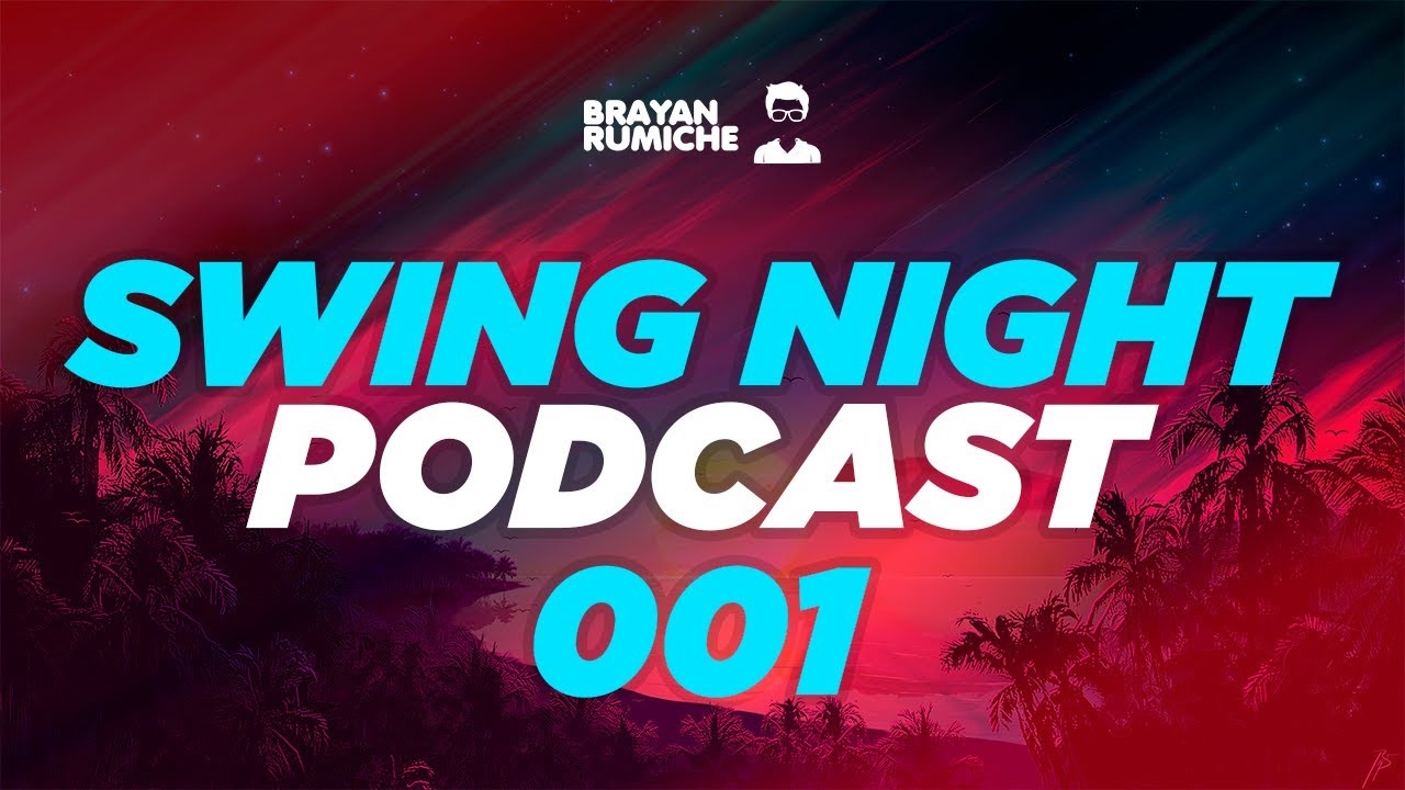 Brayan Rumiche - Swing Night Podcast | 001