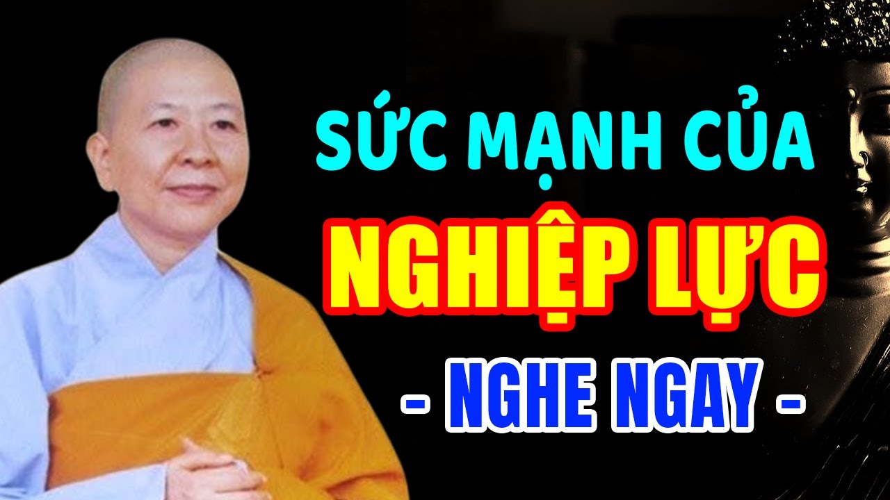 Nghiệp Lực Ghê Gớm Đến Mức Nào (Nghe Ngay) - NT Hạnh Chiếu giảng