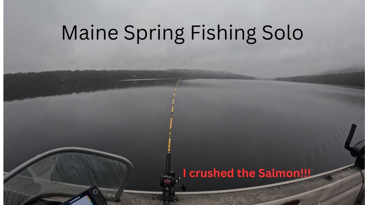 Maine Ice out Salmon Fishing 2023 Solo