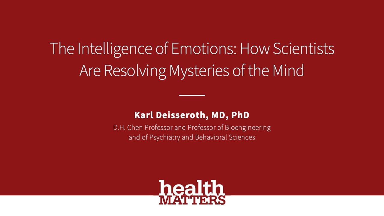 Health Matters 2025: The Intelligence of Emotions | Karl Deisseroth, MD, PhD