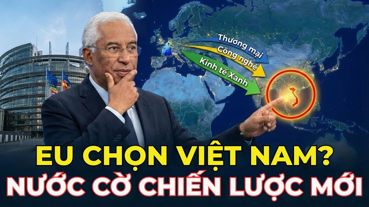 Vì Sao EU Chọn Việt Nam Lúc Này? Chuyến Thăm Gây Chú Ý Của Chủ Tịch Hội Đồng Châu Âu