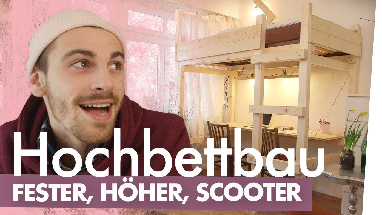 Hochbett bauen – Fester, höher, Scooter | Kliemannsland