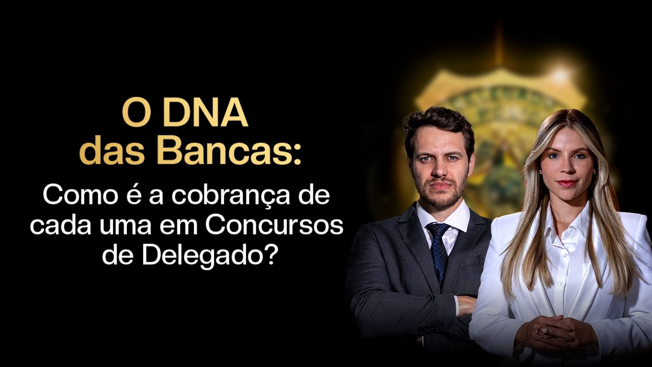 O DNA das Bancas: Como é a cobrança de cada uma em Concursos de Delegado?