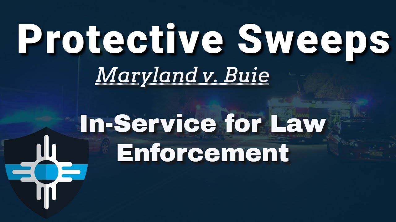 Protective Sweeps | Maryland v. Buie Explained