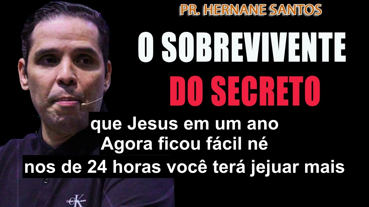 O SOBREVIVENTE DO SECRETO - Pr. Hernane Santos