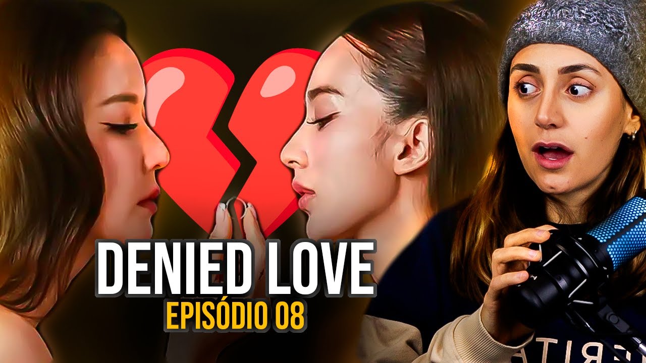 ASSISTINDO DENIED LOVE - Episódio 8 AO VIVO