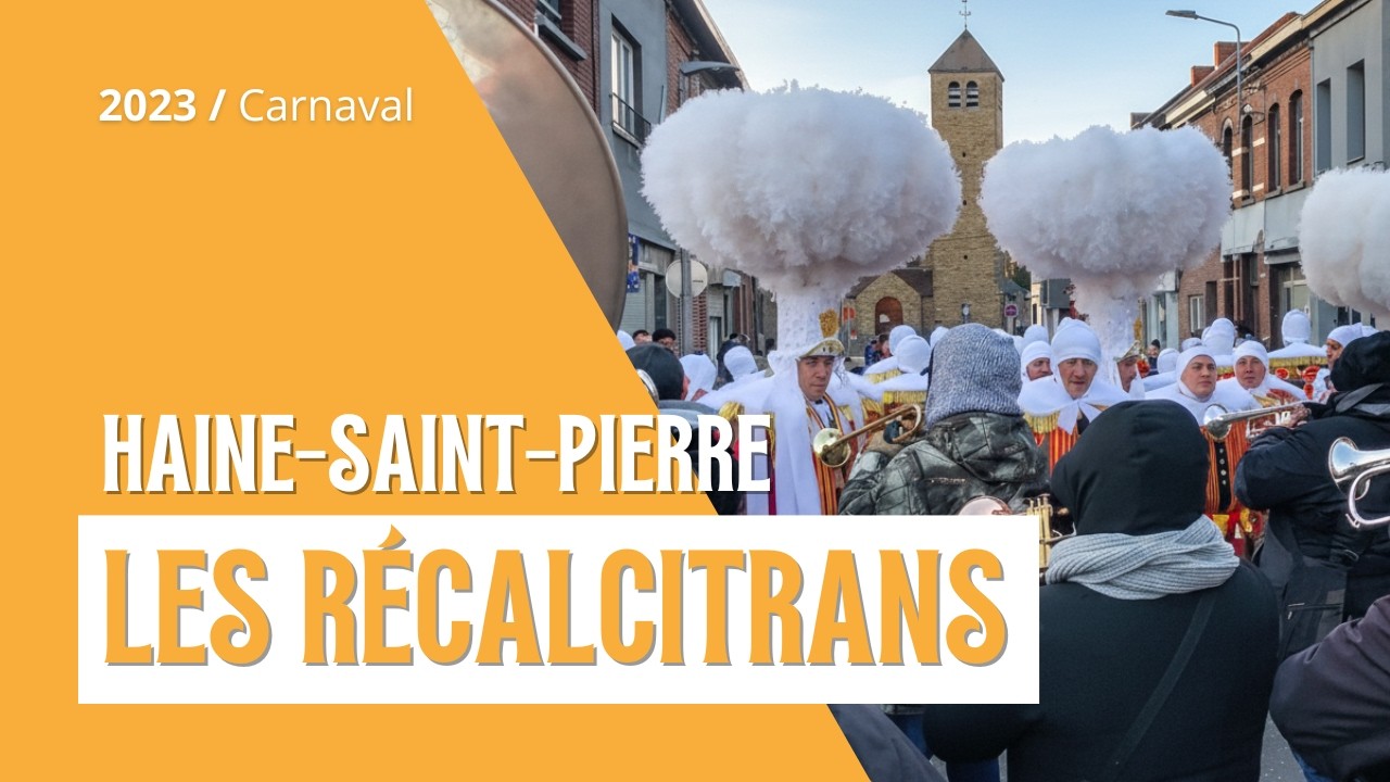 (Hors-série) CARNAVAL D’HAINE-SAINT-PIERRE : Les Récalcitrants (2023)