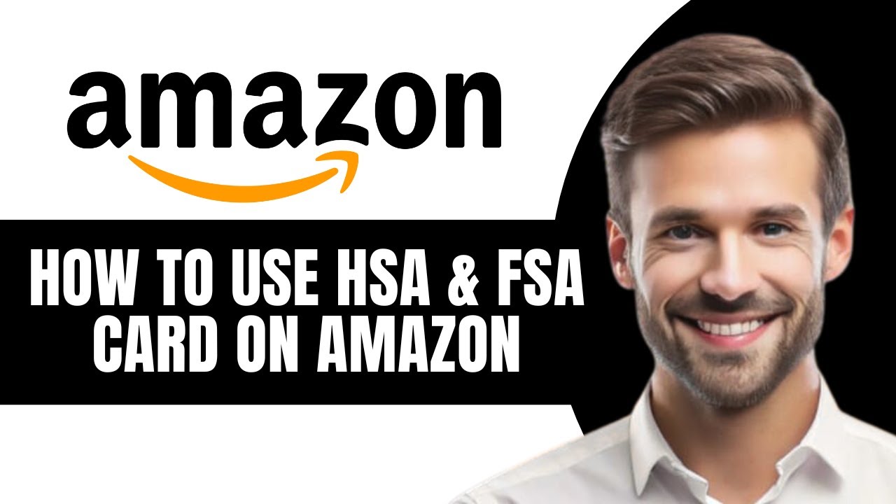 Hey How to Use HSA & FSA Card on Amazon