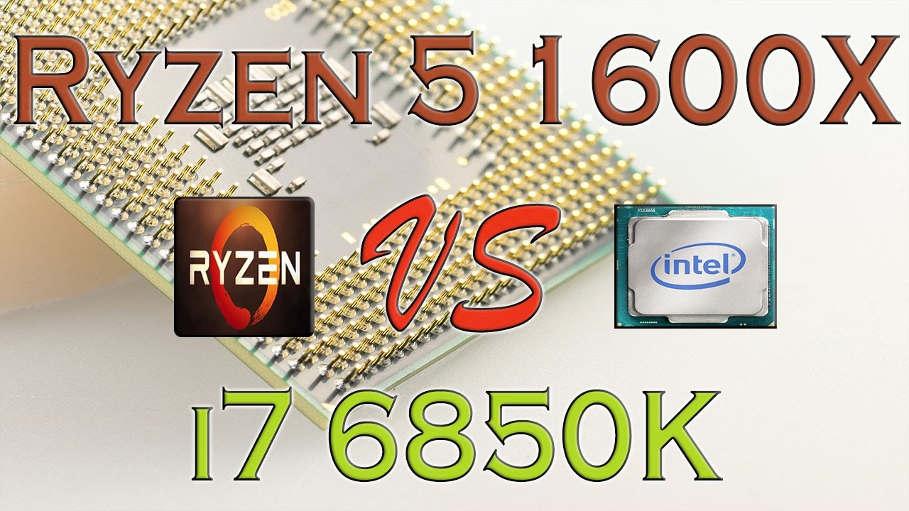 RYZEN 5 1600X vs i7 6850K BENCHMARKS / GAMING TESTS REVIEW AND COMPARISON / Ryzen vs Broadwell E