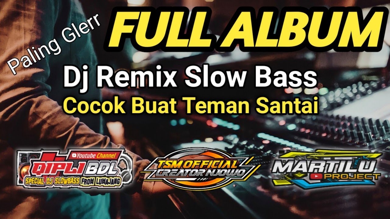 DJ REMIX FULL ALBUM VERSI BASS GLERR