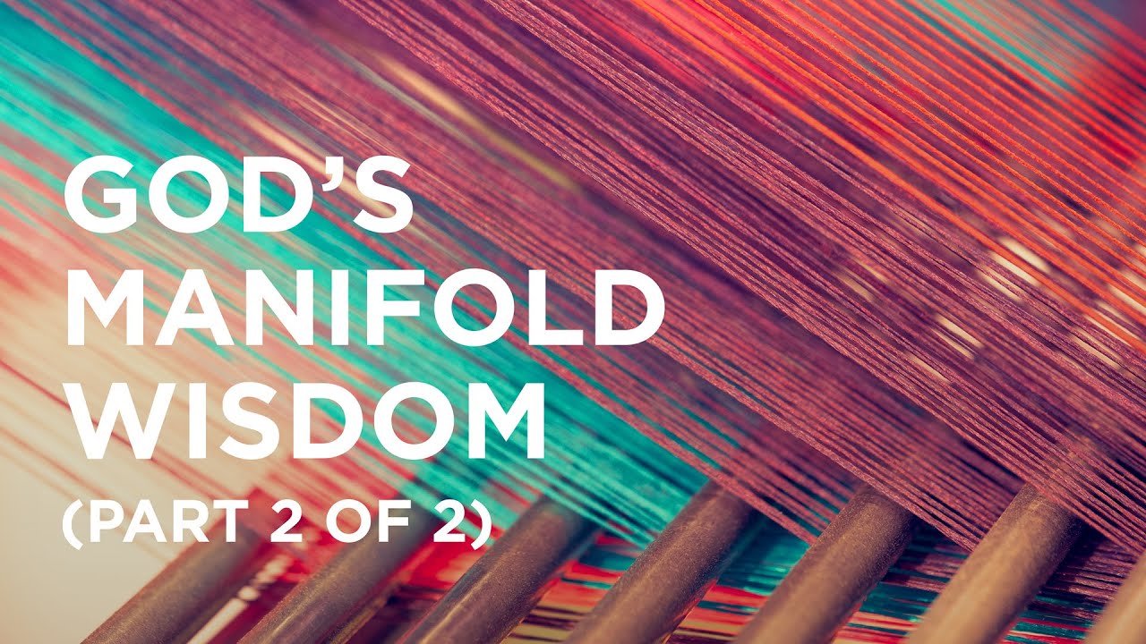 God’s Manifold Wisdom (Part 2 of 2) - 07/24/23