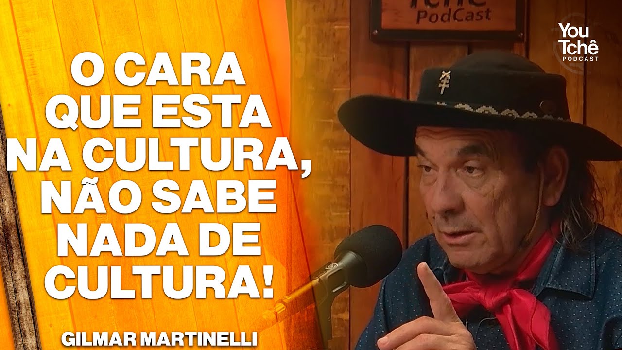 O CARA QUE ESTA NA CULTURA, NÃO SABE NA DE CULTURA - GILMAR MARTINELLI