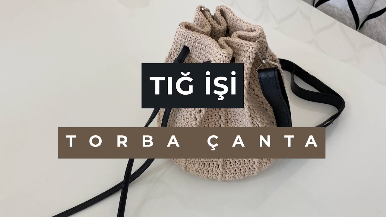 Tığ İşi Torba Çanta Yapıyoruz! Örgü Çanta Modelleri
