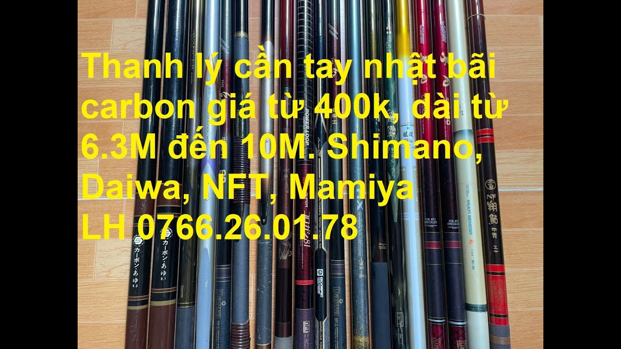Thanh lý cần tay nhật bãi carbon từ 6.3M đến 10M. LH 0766.26.01.78