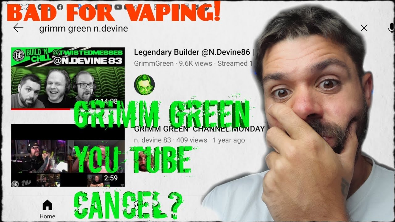 🟢 GRIMM GREEN SITUATION, NDEVINE83 THOUGHTS - BAD FOR VAPe  #GRIMMGREEN #youtubeban  @GrimmGreen