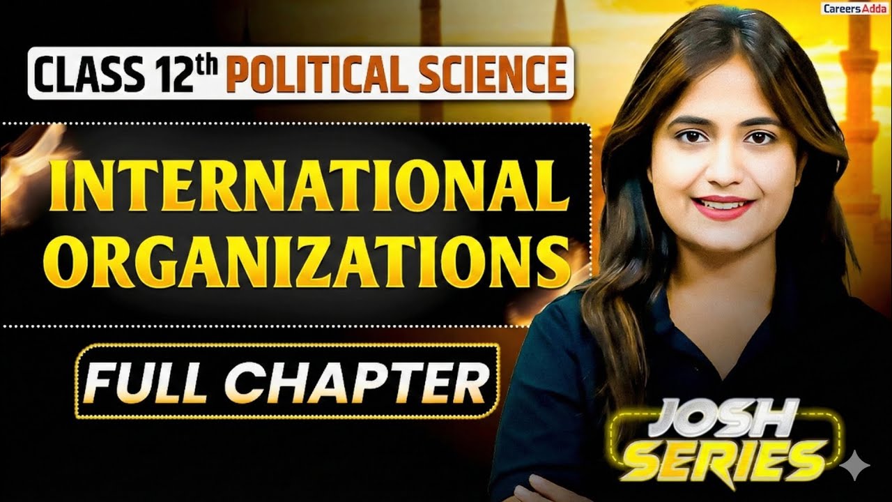 International Organisation One Shot | Class 12 Political Science Chapter 6 | Board Exam 2026